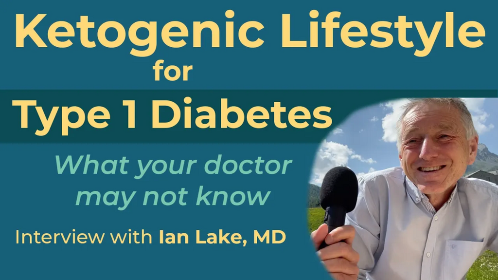 Low-Carbohydrate, Ketogenic Lifestyle for Type I Diabetes: An Interview with Dr. Ian Lake